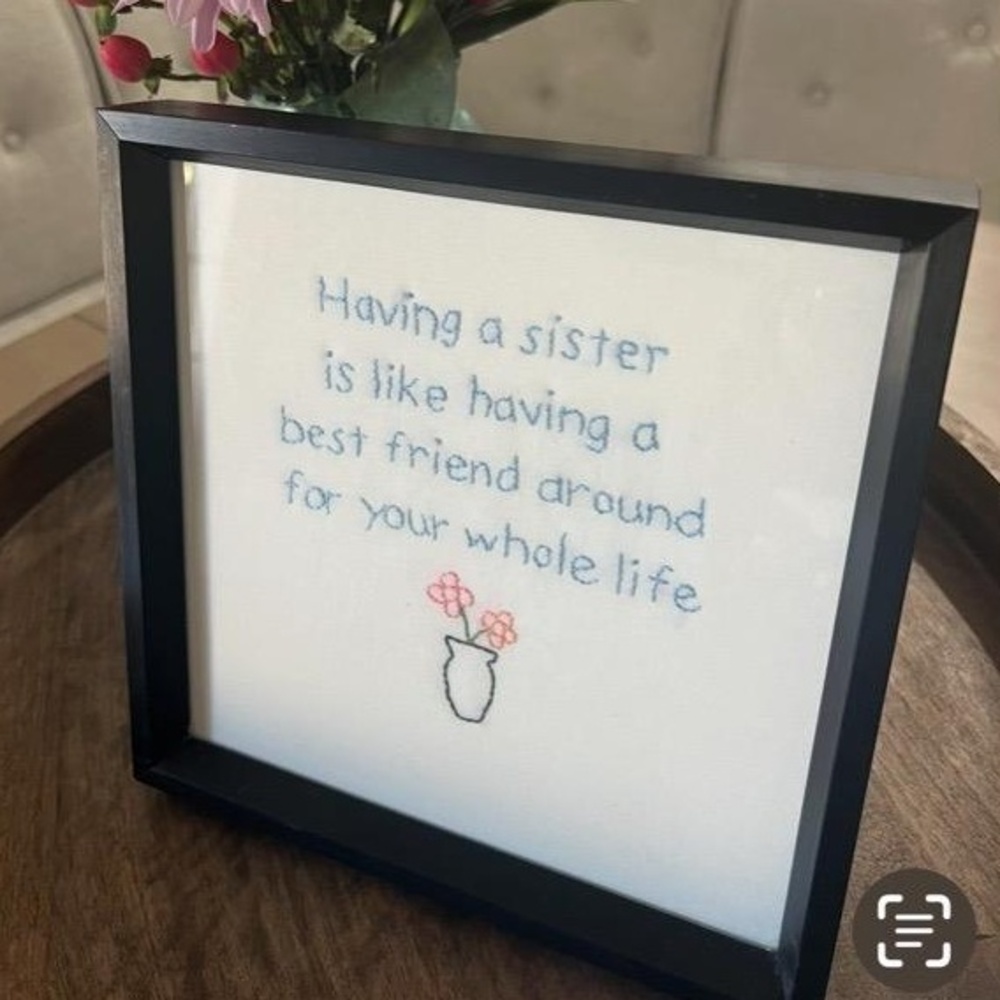 Handmade framed embroidered art piece w/sister quote "Having a sister is like..”